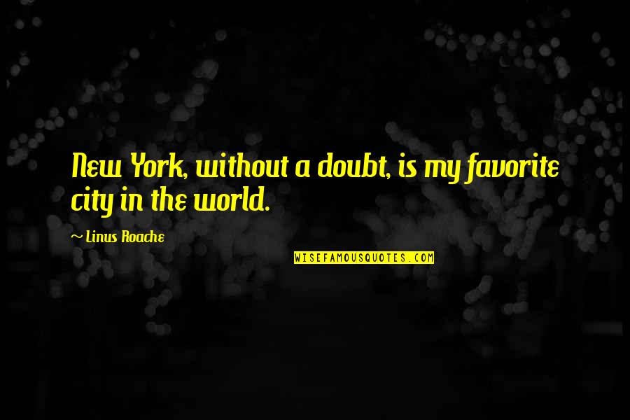 Martin Shaquille Sunflower Quotes By Linus Roache: New York, without a doubt, is my favorite