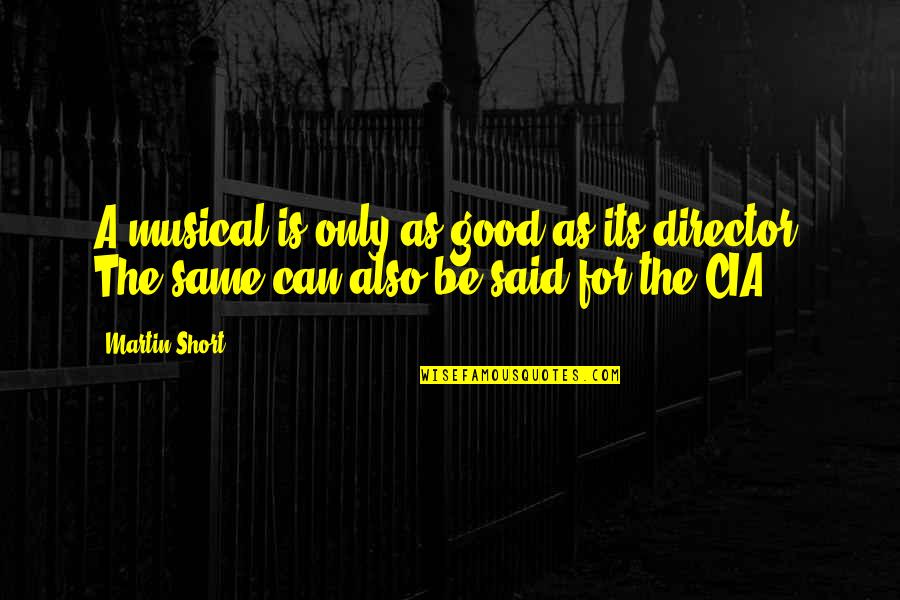 Martin Short Quotes By Martin Short: A musical is only as good as its