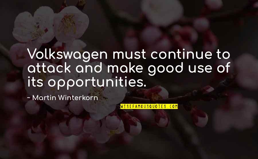 Martin Winterkorn Quotes By Martin Winterkorn: Volkswagen must continue to attack and make good