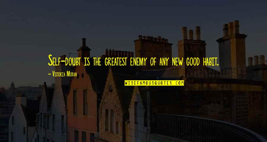 Martinas Liuteris Quotes By Victoria Moran: Self-doubt is the greatest enemy of any new