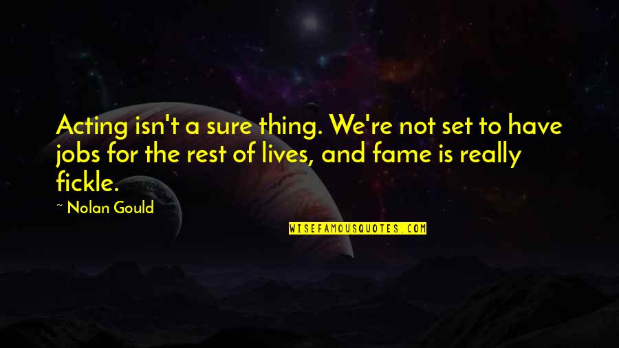 Martinata Quotes By Nolan Gould: Acting isn't a sure thing. We're not set