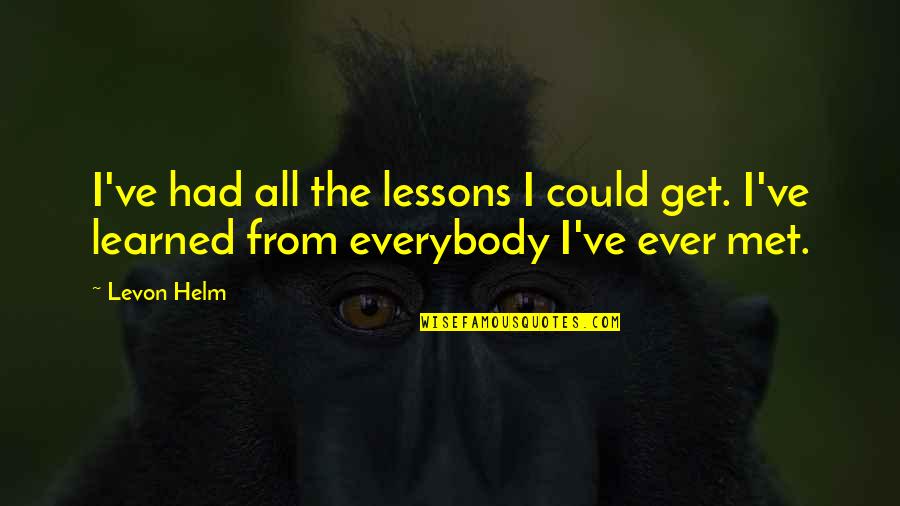 Martinborough Tennis Quotes By Levon Helm: I've had all the lessons I could get.