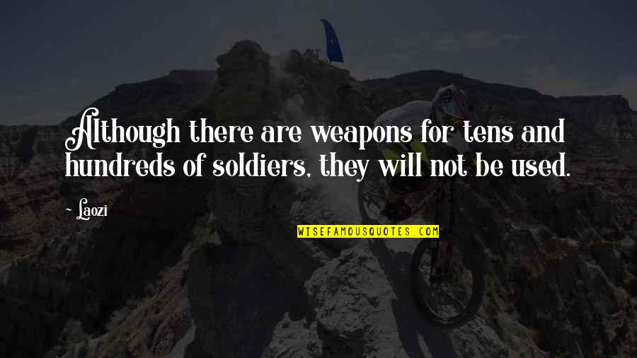 Martincevic Doo Quotes By Laozi: Although there are weapons for tens and hundreds