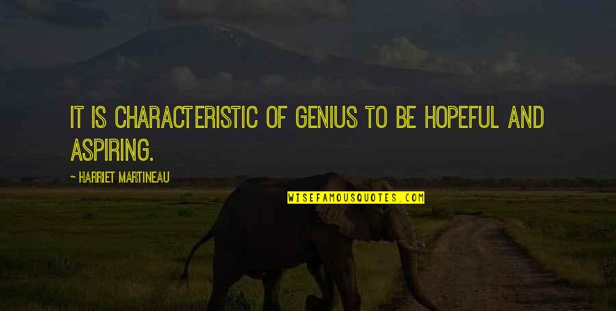 Martineau Quotes By Harriet Martineau: It is characteristic of genius to be hopeful