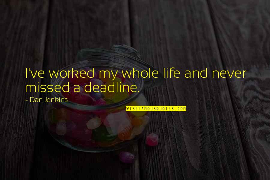 Martinezs Grammar Quotes By Dan Jenkins: I've worked my whole life and never missed Martinezs Grammar Quotes By Dan Jenkins: I've worked my whole life and never missed