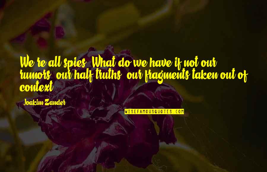 Martinezs Grammar Quotes By Joakim Zander: We're all spies. What do we have if Martinezs Grammar Quotes By Joakim Zander: We're all spies. What do we have if