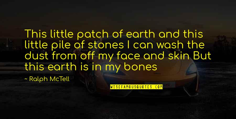 Martinha Yo Quotes By Ralph McTell: This little patch of earth and this little Martinha Yo Quotes By Ralph McTell: This little patch of earth and this little