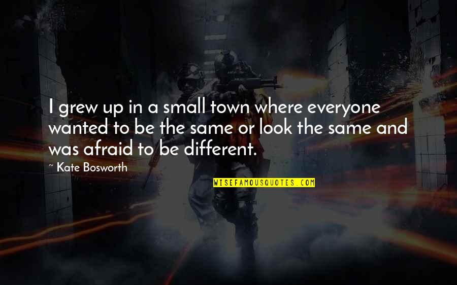 Martinican Quotes By Kate Bosworth: I grew up in a small town where Martinican Quotes By Kate Bosworth: I grew up in a small town where