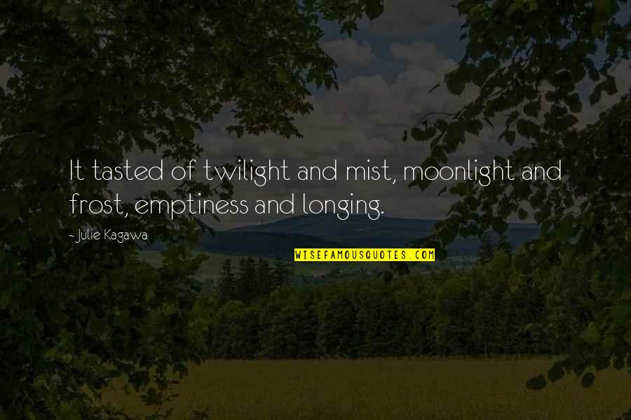Martinovanje Quotes By Julie Kagawa: It tasted of twilight and mist, moonlight and