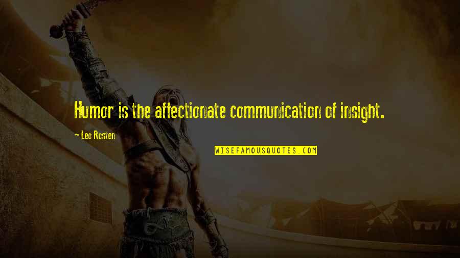 Martinucci Liturgy Quotes By Leo Rosten: Humor is the affectionate communication of insight. Martinucci Liturgy Quotes By Leo Rosten: Humor is the affectionate communication of insight.