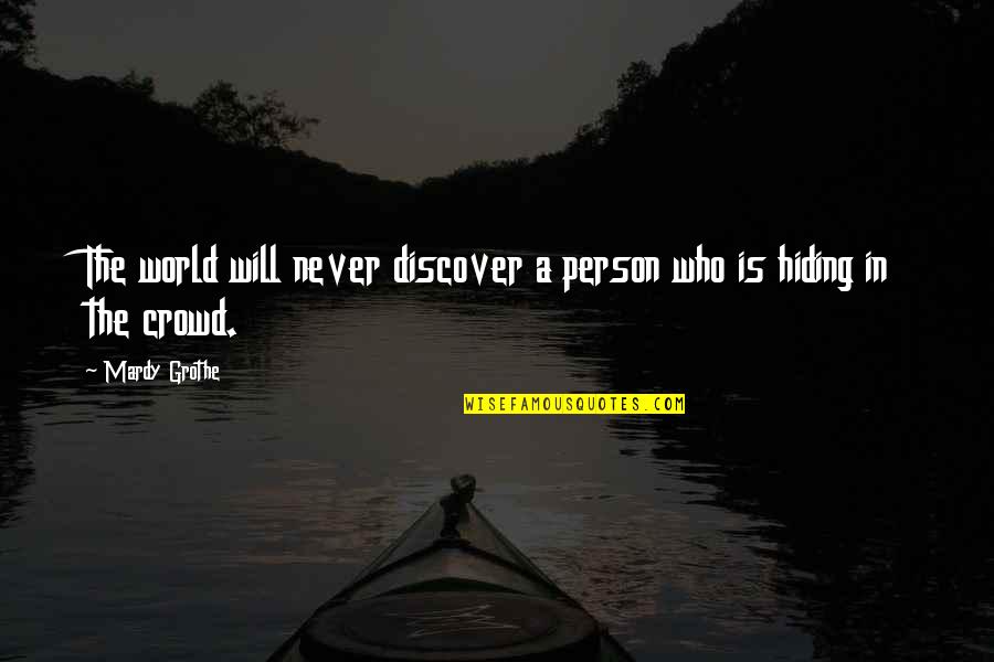 Martinucci Liturgy Quotes By Mardy Grothe: The world will never discover a person who