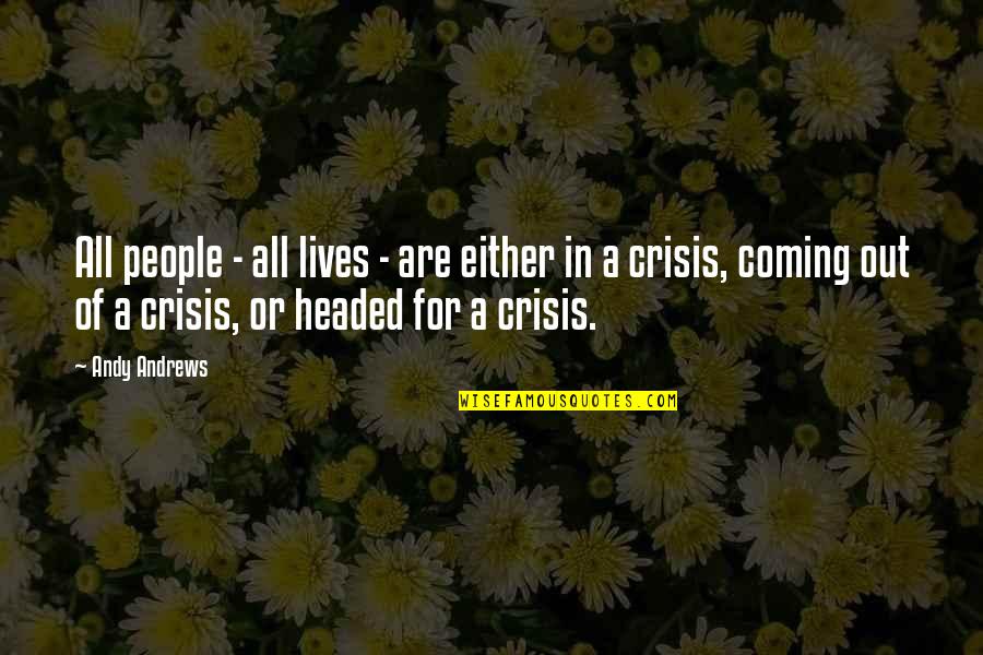 Martirii Inchisorilor Quotes By Andy Andrews: All people - all lives - are either Martirii Inchisorilor Quotes By Andy Andrews: All people - all lives - are either