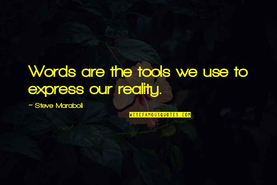 Martirosov Sofia Quotes By Steve Maraboli: Words are the tools we use to express Martirosov Sofia Quotes By Steve Maraboli: Words are the tools we use to express