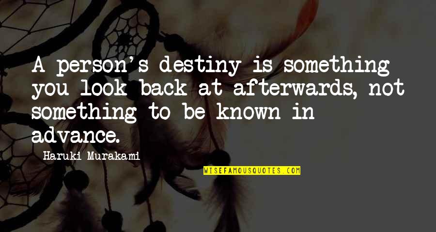 Martje Ceulemans Quotes By Haruki Murakami: A person's destiny is something you look back