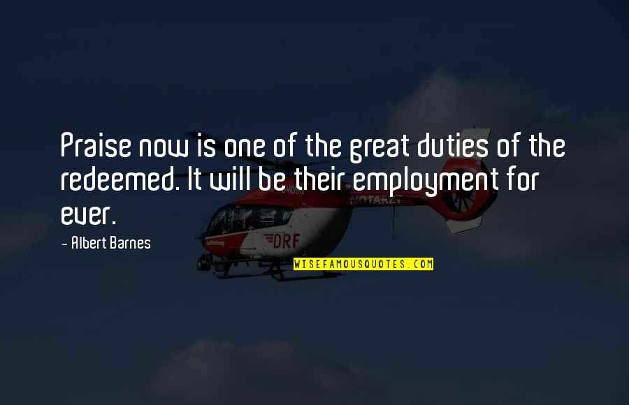 Martones Italian Quotes By Albert Barnes: Praise now is one of the great duties Martones Italian Quotes By Albert Barnes: Praise now is one of the great duties