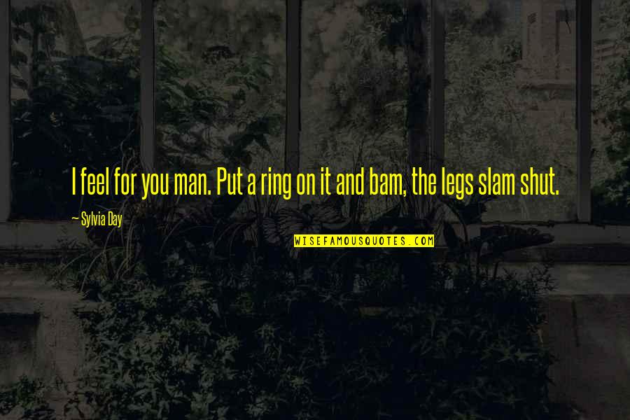 Martrell Harrell Quotes By Sylvia Day: I feel for you man. Put a ring