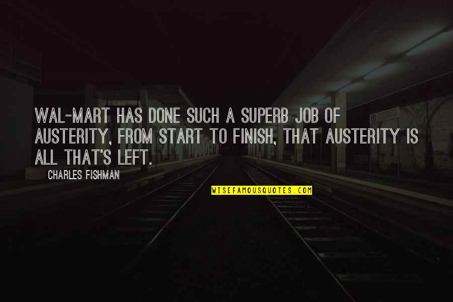 Mart's Quotes By Charles Fishman: Wal-mart has done such a superb job of Mart's Quotes By Charles Fishman: Wal-mart has done such a superb job of