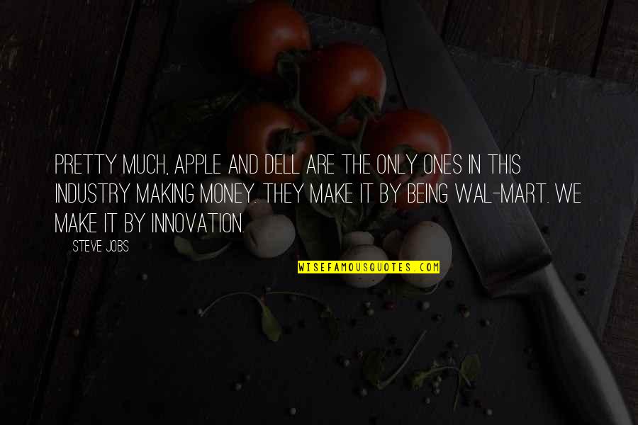 Mart's Quotes By Steve Jobs: Pretty much, Apple and Dell are the only Mart's Quotes By Steve Jobs: Pretty much, Apple and Dell are the only