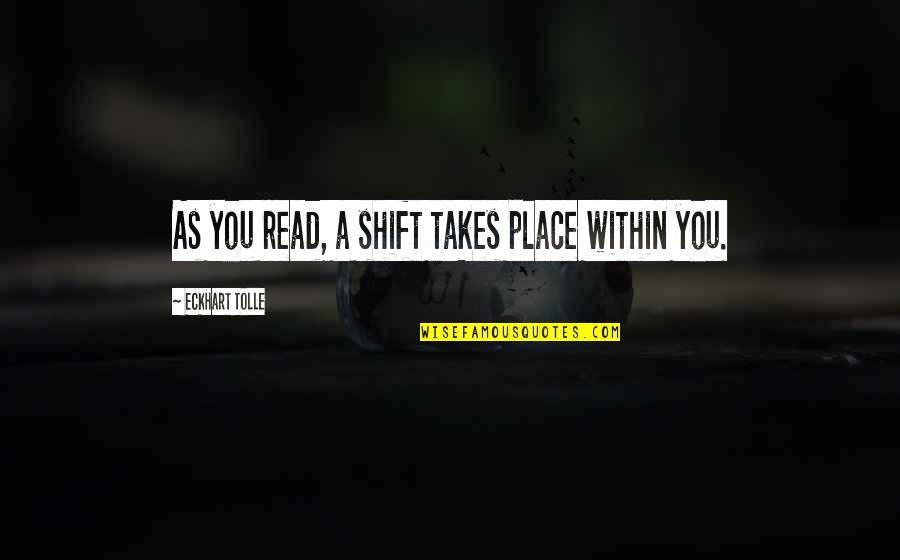Martti Translation Quotes By Eckhart Tolle: As you read, a shift takes place within Martti Translation Quotes By Eckhart Tolle: As you read, a shift takes place within