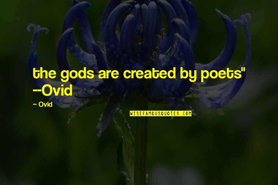 Marturisiri Baptiste Quotes By Ovid: the gods are created by poets" --Ovid