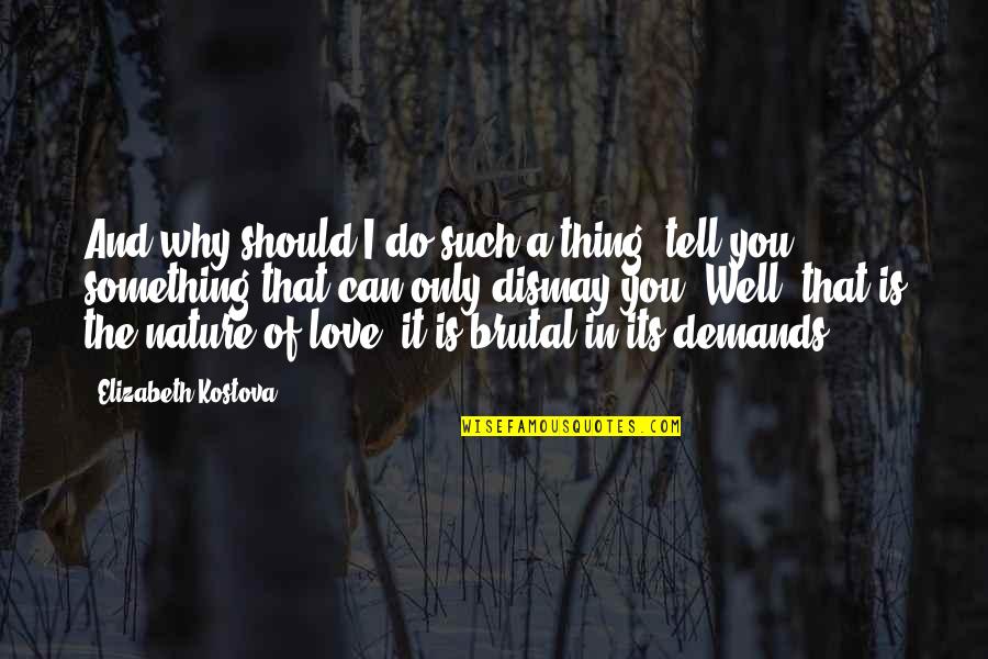 Marty Cagan Quotes By Elizabeth Kostova: And why should I do such a thing- Marty Cagan Quotes By Elizabeth Kostova: And why should I do such a thing-