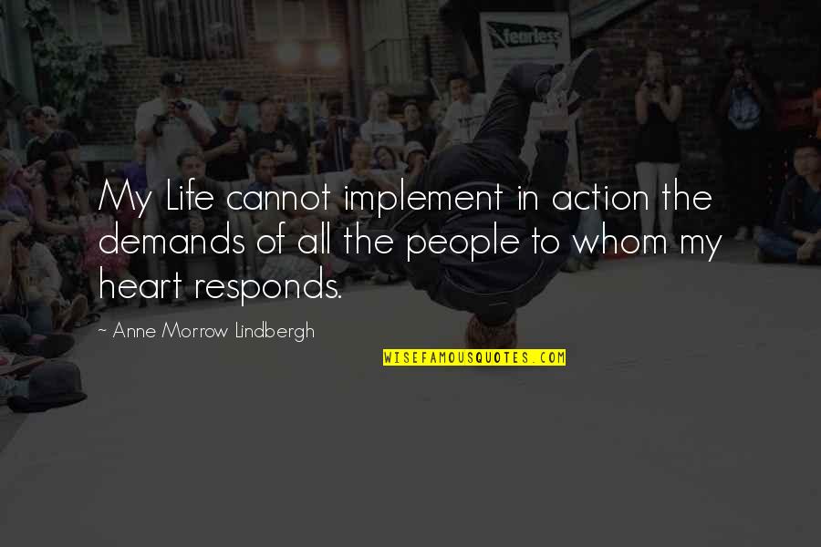 Marty Daniels Quotes By Anne Morrow Lindbergh: My Life cannot implement in action the demands