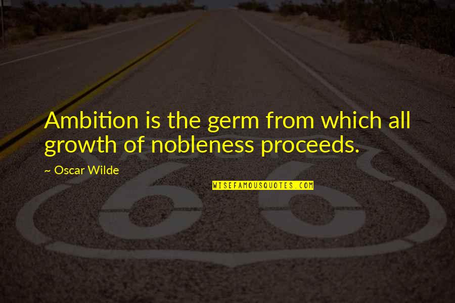 Marty Deeks Funny Quotes By Oscar Wilde: Ambition is the germ from which all growth