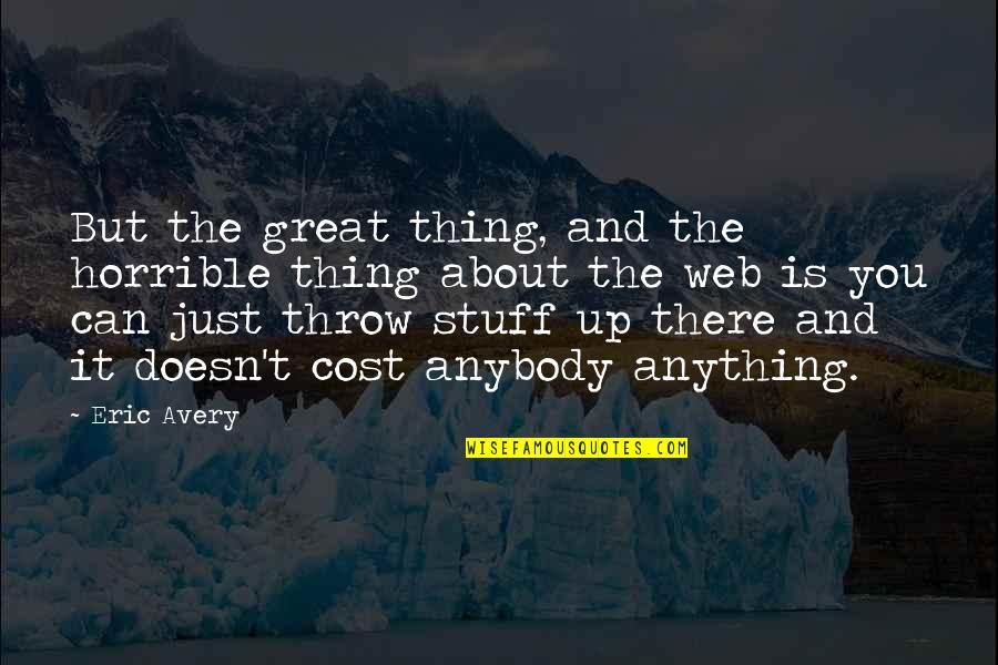 Marty Feldman Igor Quotes By Eric Avery: But the great thing, and the horrible thing