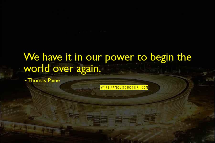 Marty Feldman Igor Quotes By Thomas Paine: We have it in our power to begin