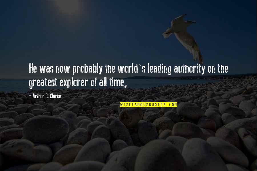 Marty Hart Quotes By Arthur C. Clarke: He was now probably the world's leading authority