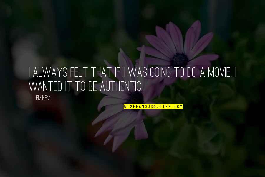 Marty Leunen Quotes By Eminem: I always felt that if I was going