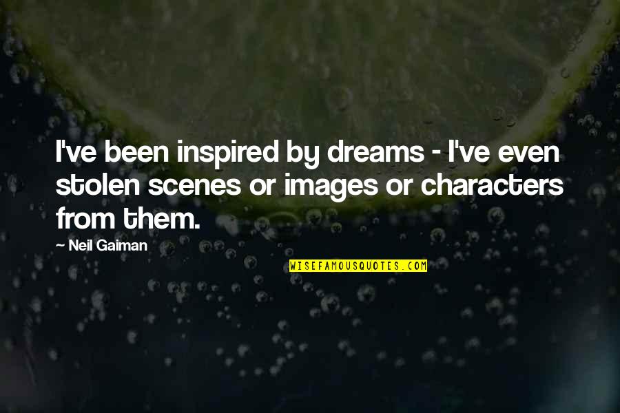 Marty Leunen Quotes By Neil Gaiman: I've been inspired by dreams - I've even Marty Leunen Quotes By Neil Gaiman: I've been inspired by dreams - I've even