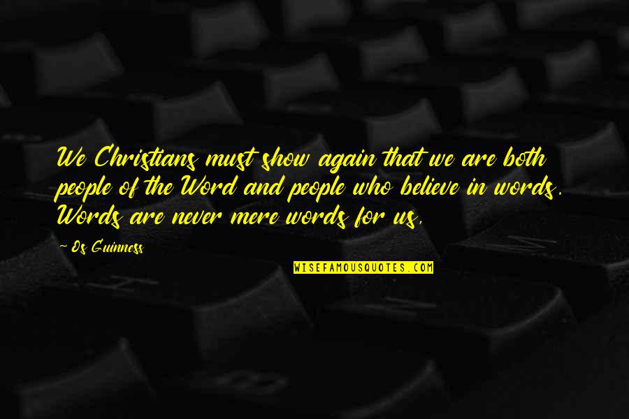 Marty Leunen Quotes By Os Guinness: We Christians must show again that we are Marty Leunen Quotes By Os Guinness: We Christians must show again that we are