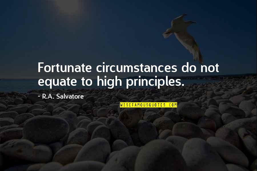 Marty Mcfly Quotes By R.A. Salvatore: Fortunate circumstances do not equate to high principles. Marty Mcfly Quotes By R.A. Salvatore: Fortunate circumstances do not equate to high principles.