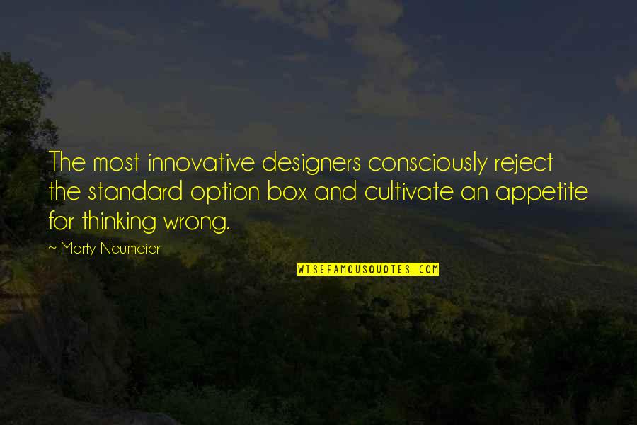 Marty Neumeier Quotes By Marty Neumeier: The most innovative designers consciously reject the standard