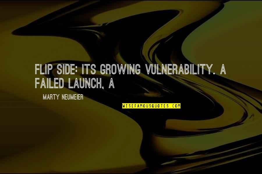 Marty Neumeier Quotes By Marty Neumeier: flip side: its growing vulnerability. A failed launch,