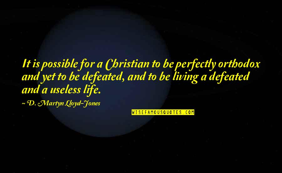 Martyn Lloyd Jones Quotes By D. Martyn Lloyd-Jones: It is possible for a Christian to be