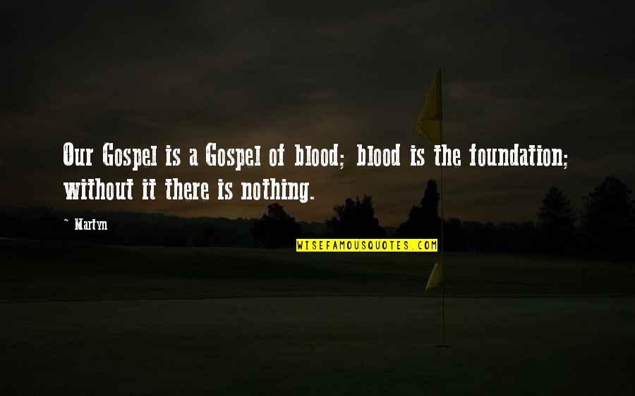 Martyn Quotes By Martyn: Our Gospel is a Gospel of blood; blood