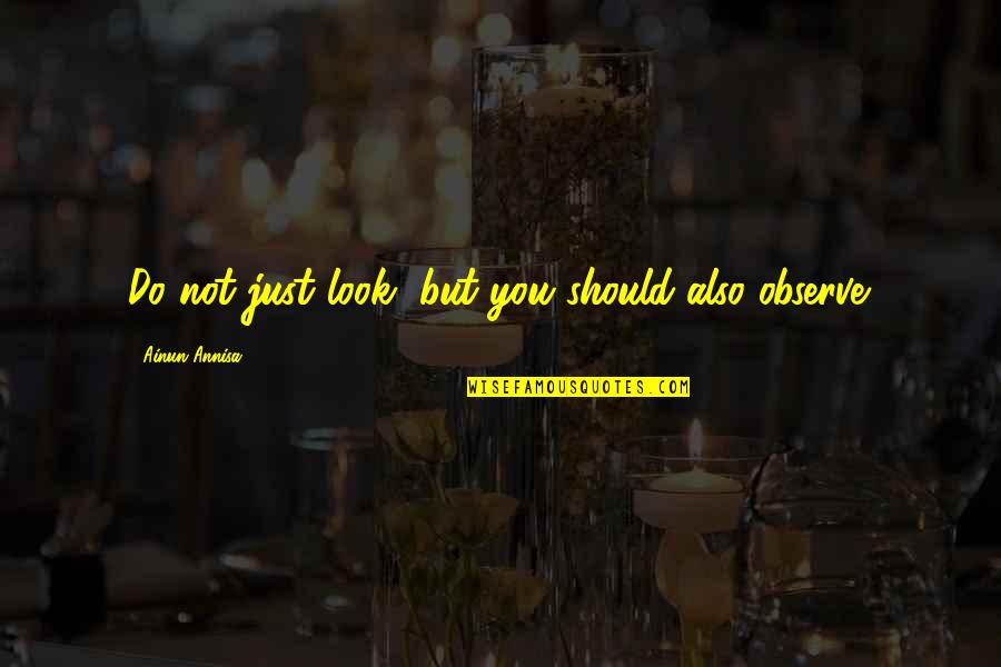 Martyniuk Quotes By Ainun Annisa: Do not just look, but you should also Martyniuk Quotes By Ainun Annisa: Do not just look, but you should also
