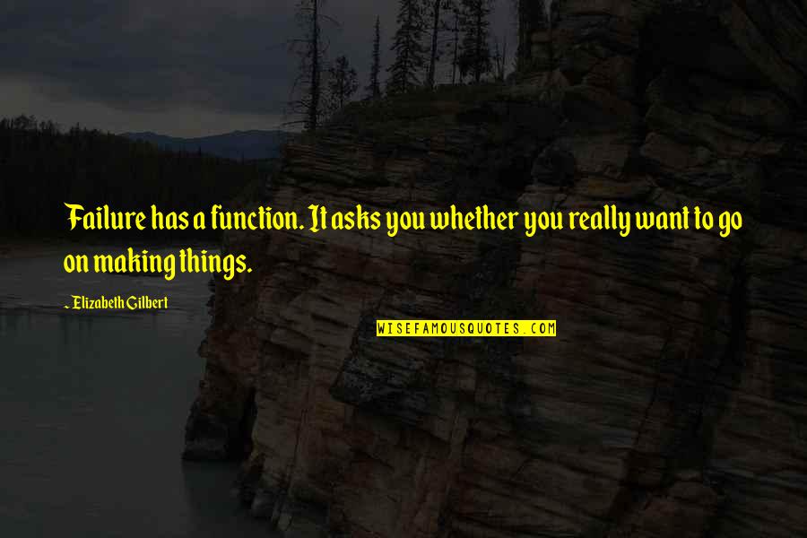 Martynov The Beatitudes Quotes By Elizabeth Gilbert: Failure has a function. It asks you whether Martynov The Beatitudes Quotes By Elizabeth Gilbert: Failure has a function. It asks you whether