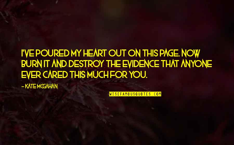 Martyr'd Quotes By Kate McGahan: I've poured my heart out on this page.