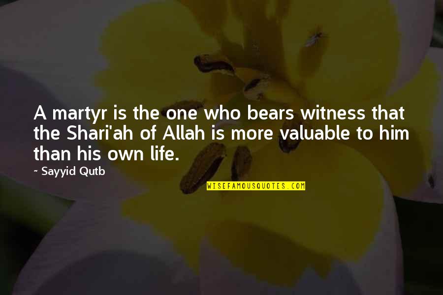 Martyr'd Quotes By Sayyid Qutb: A martyr is the one who bears witness