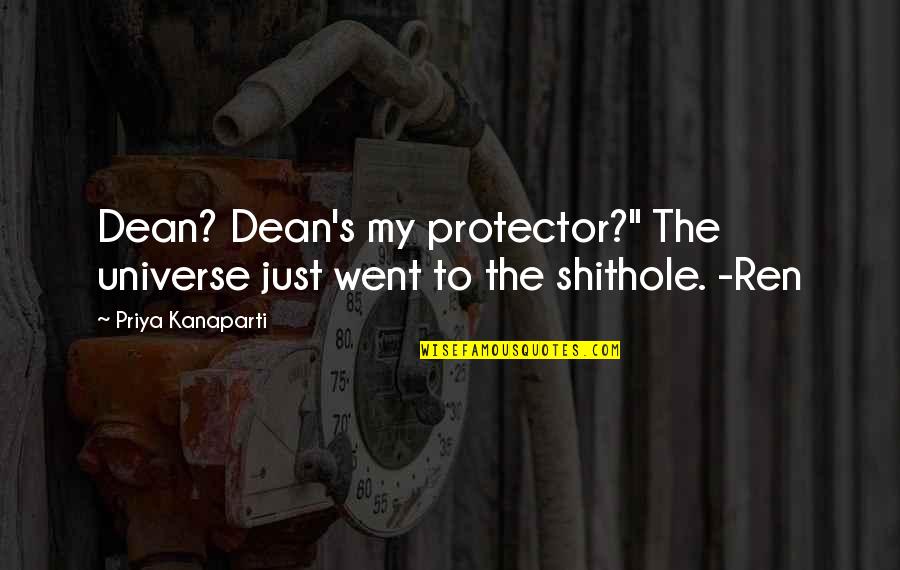 Martyrdom Of Polycarp Quotes By Priya Kanaparti: Dean? Dean's my protector?" The universe just went
