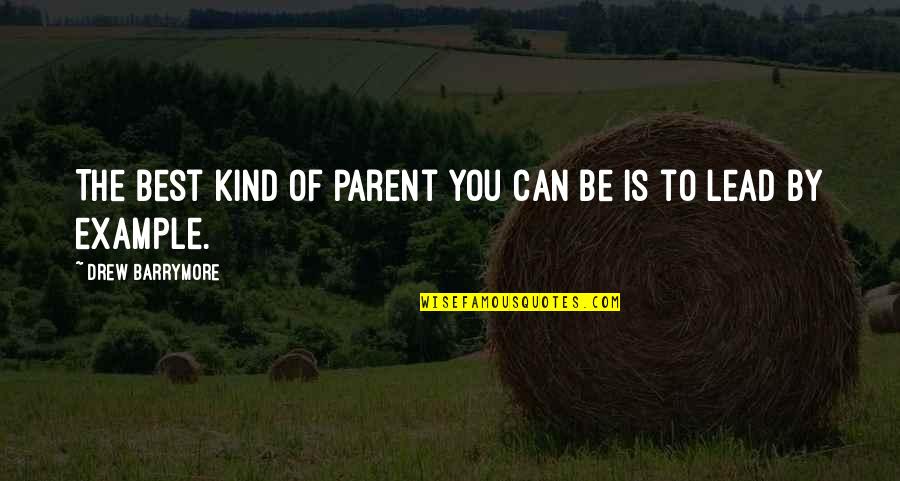 Martyrdom Pronunciation Quotes By Drew Barrymore: The best kind of parent you can be Martyrdom Pronunciation Quotes By Drew Barrymore: The best kind of parent you can be