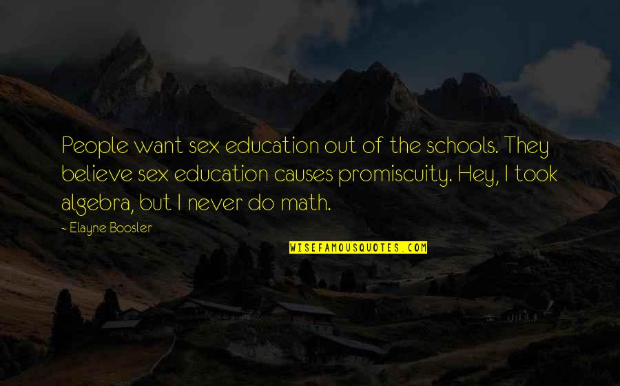 Martz's Quotes By Elayne Boosler: People want sex education out of the schools. Martz's Quotes By Elayne Boosler: People want sex education out of the schools.