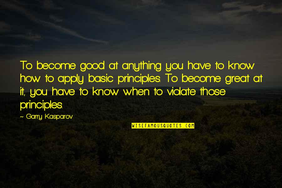 Marumi Sushi Quotes By Garry Kasparov: To become good at anything you have to Marumi Sushi Quotes By Garry Kasparov: To become good at anything you have to