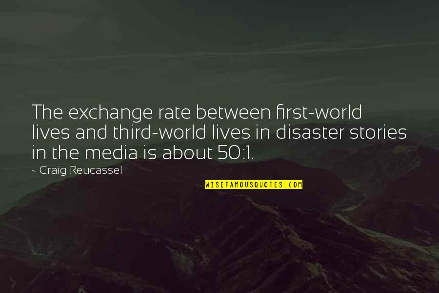 Marunong Makisama Quotes By Craig Reucassel: The exchange rate between first-world lives and third-world