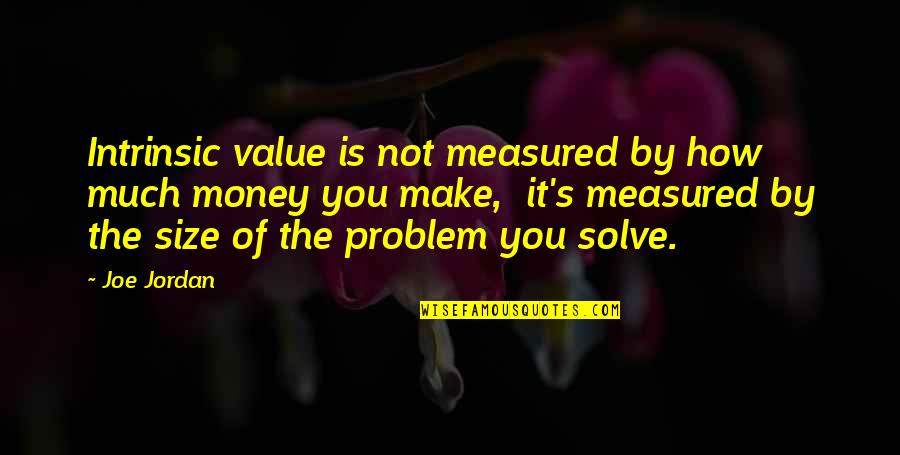 Marusame Quotes By Joe Jordan: Intrinsic value is not measured by how much
