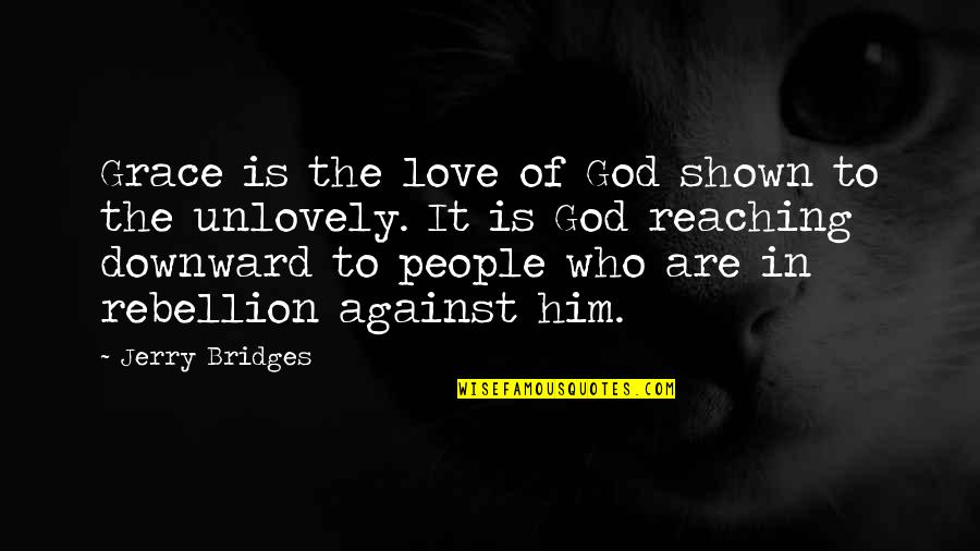 Maruschka Sahiboe Quotes By Jerry Bridges: Grace is the love of God shown to Maruschka Sahiboe Quotes By Jerry Bridges: Grace is the love of God shown to