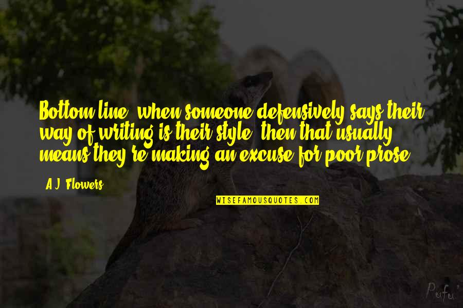Maruska Albertazzi Quotes By A.J. Flowers: Bottom line, when someone defensively says their way